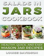 Salads in Jars Cookbook: Healthy, Quick and Easy Mason Jar Recipes - Book Cover