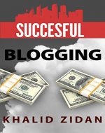Blogging For Beginners: Blogging For Money, Blogging For Profit. Successful Blogging For Writers (Blogging, Blogging for Creatives, Blogging Business, Blogging For Beginners) - Book Cover