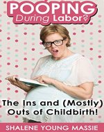 POOPING During Labor?: The Ins and (Mostly) Outs of Childbirth! - Book Cover