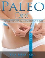 Paleo Diet: The Ultimate guide to effortless weight loss (Paleo diet for beginners, Paleo diet for athletes, Paleo diet for women, Paleo diet basics) - Book Cover