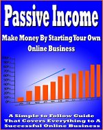 Passive Income, Make money by starting your own online business: Making money by starting your own online business - Book Cover