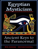 Egyptian Mysticism, Ancient Keys to the Paranormal: From the Age of Pharaoh Amenhotep IV (Akhenaten) - Book Cover