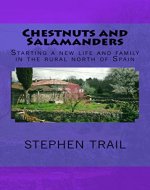 Chestnuts and Salamanders: Starting A New Life And Family In The Rural North Of Spain - Book Cover