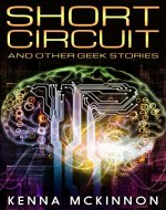 Short Circuit: And Other Geek Stories - Book Cover