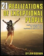 21 Realizations of Exceptional People: Simple Suggestions to Surge Your Happiness and Success - Book Cover