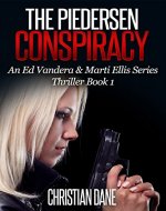 The Piedersen Conspiracy: An Ed Vandera & Marti Ellis Series Thriller Book 1 - Book Cover