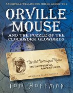 Orville Mouse and the Puzzle of the Clockwork Glowbirds (Orville Wellington Mouse Book 1) - Book Cover
