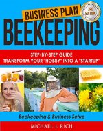 Business Plan: Beekeeping: Step-By-Step Guide: Transform Your 