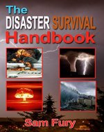 The Disaster Survival Handbook: The Disaster Preparedness Handbook for Man-Made and Natural Disasters (Escape, Evasion and Survival 4) - Book Cover