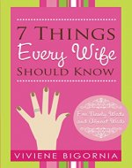 7 Things Every Wife Should Know: For Newly Weds and Almost Weds (marriage, marriage advice, communication in marriage Book 1) - Book Cover