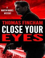 Close Your Eyes (A Private Investigator Mystery Series of Crime and Suspense, Martin Rhodes #1) - Book Cover