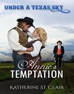 Under a Texas Sky - Annie’s Temptation: An Historical Western Romance - Book Cover
