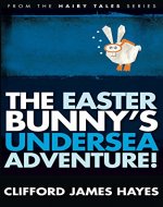 The Easter Bunny's Undersea Adventure! (Hairy Tales) - Book Cover