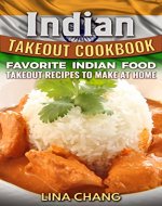 Indian Takeout Cookbook: Favorite Indian Food Takeout Recipes to Make at Home - Book Cover