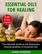 Essential Oils: Essential Oils for Healing : The Ultimate Guide to the Miraculous Healing Qualities of Essential Oils (Essential oils, Aromatherapy, Essential ... Essential oils for weight loss Book 2) - Book Cover
