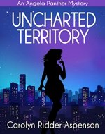Uncharted Territory: An Angela Panther Mystery (The Angela Panther Mystery Series Book 3) - Book Cover