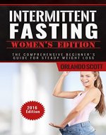 Intermittent Fasting: Intermittent Fasting Womens Edition: The Comprehensive Beginner's Guide For Steady Weight Loss (Intermittent Fasting, Women, Weight Loss, Lose Weight, 5 2 diet) - Book Cover