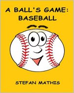 A Ball's Game:  Baseball - Book Cover