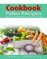 Cookbook Paleo Recipes: For Beginners, Top most quick and easy healthy recipe (step-by-step Juice Cleanse included, wok & stir fry, paleo recipe, weight ... paleo recipes, paleo diet, quick and ea) - Book Cover