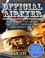 Official Airfyer:Over 50 Fried Food Recipes That Stay Tenders & Crispy With Almost No Oil - Book Cover