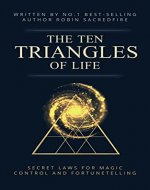 The 10 Triangles of Life: Secret Laws for Magic, Control and Fortunetelling - Book Cover