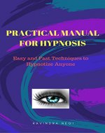Practical Manual For Hypnosis: How to hypnotize others quickly and efficiently - Book Cover