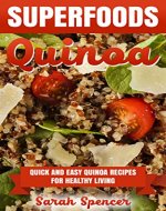 Superfoods Quinoa: Quick and Easy Quinoa Recipes for Healthy Living - Book Cover