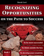 Self Improvement: Personal Growth: Recognizing Opportunities on the Path to Success: Personal Development: Get Life Skills to Success in Life & Success ... Through Life & Self Help Books Book 1) - Book Cover