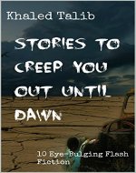 Stories to Creep You Out Until Dawn: 10 Eye-Bulging Flash Fiction - Book Cover