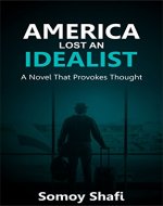 America Lost An Idealist: A Novel That Provokes Thought - Book Cover