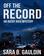 Off the Record: An Avery Rich Mystery (Avery Rich Mysteries Book 1) - Book Cover