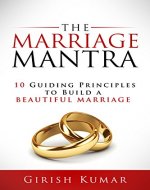 The Marriage Mantra: 10 Guiding Principles to Build a Beautiful Marriage - Book Cover
