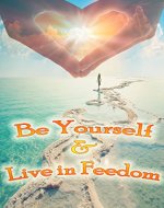 Self-Esteem: How To Be Yourself, Believe In Yourself and Love Yourself. Stop Worrying What Other People Think, Live In Freedom (Confidence, Inner Child, Effective Habits, Mindset, Personal Growth) - Book Cover