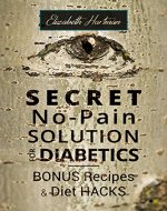 Secret No-Pain Solution for Diabetics: Bonus Recipes and Diet Hacks - Book Cover