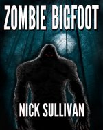 Zombie Bigfoot (Creature Quest Series Book 1) - Book Cover