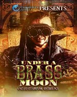 Under a Brass Moon: A Sci-Fi Steampunk Anthology - Book Cover