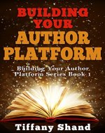 Building Your Author Platform: Building Your Author Platform Series Book 1 - Book Cover