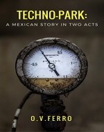 Techno-Park: A Mexican Story In Two Acts - Book Cover