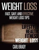Weight Loss: Fast, Safe And Effective Weight Loss Tips - Book Cover