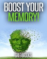 Memory: Easy and Tested Memory Boosting Methods to Surely Improve Mind Power and Unlock Brain's Full Potential - Book Cover