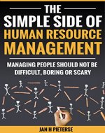 The Simple Side Of Human Resource Management: Managing people should not be difficult, boring or scary (The Simple Side Of Business Management Book 1) - Book Cover