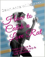 How to Catch a Love Rat: Tales of Love & Losers, Self-Help & Self Sabotage - Book Cover