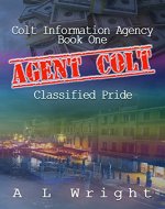 Agent Colt: Classified Pride (Colt Information Agency Book 1) - Book Cover