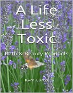 A Life Less Toxic: Bath & Beauty Products - Book Cover