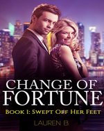 Change of Fortune: Book 1: Swept off Her Feet (A Billionaire Romance Series) - Book Cover