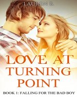 Love At Turning Point: Book 1: Falling For The Bad Boy (A New Adult Romance Series) - Book Cover