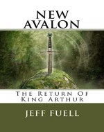 NEW AVALON: The Return of King Arthur - Book Cover