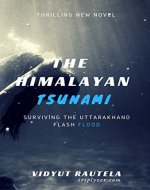 The Himalayan Tsunami: Surviving the Uttarakhand flash flood - Book Cover