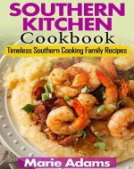 SOUTHERN KITCHEN COOKBOOK: Timeless Southern Cooking Family Recipes - Book Cover