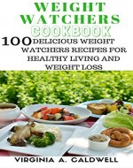 Weight Watchers Cookbook: 100 delicious weight watchers Recipes for healthy living and weight loss (Weight watchers 2016) (Weight watchers Cooking) - Book Cover
